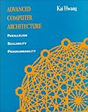 Advanced Computer Architecture: Parallelism, Scalability, Programmability cover
