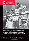 Routledge Handbook of Sport, Race and Ethnicity (Routledge International Handbooks)
