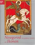Nowgorod : Das goldene Zeitalter der Ikonen, , 3777425958