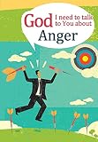 God, I need to talk to You about Anger (God I Need for Adults) by Michael W Newman