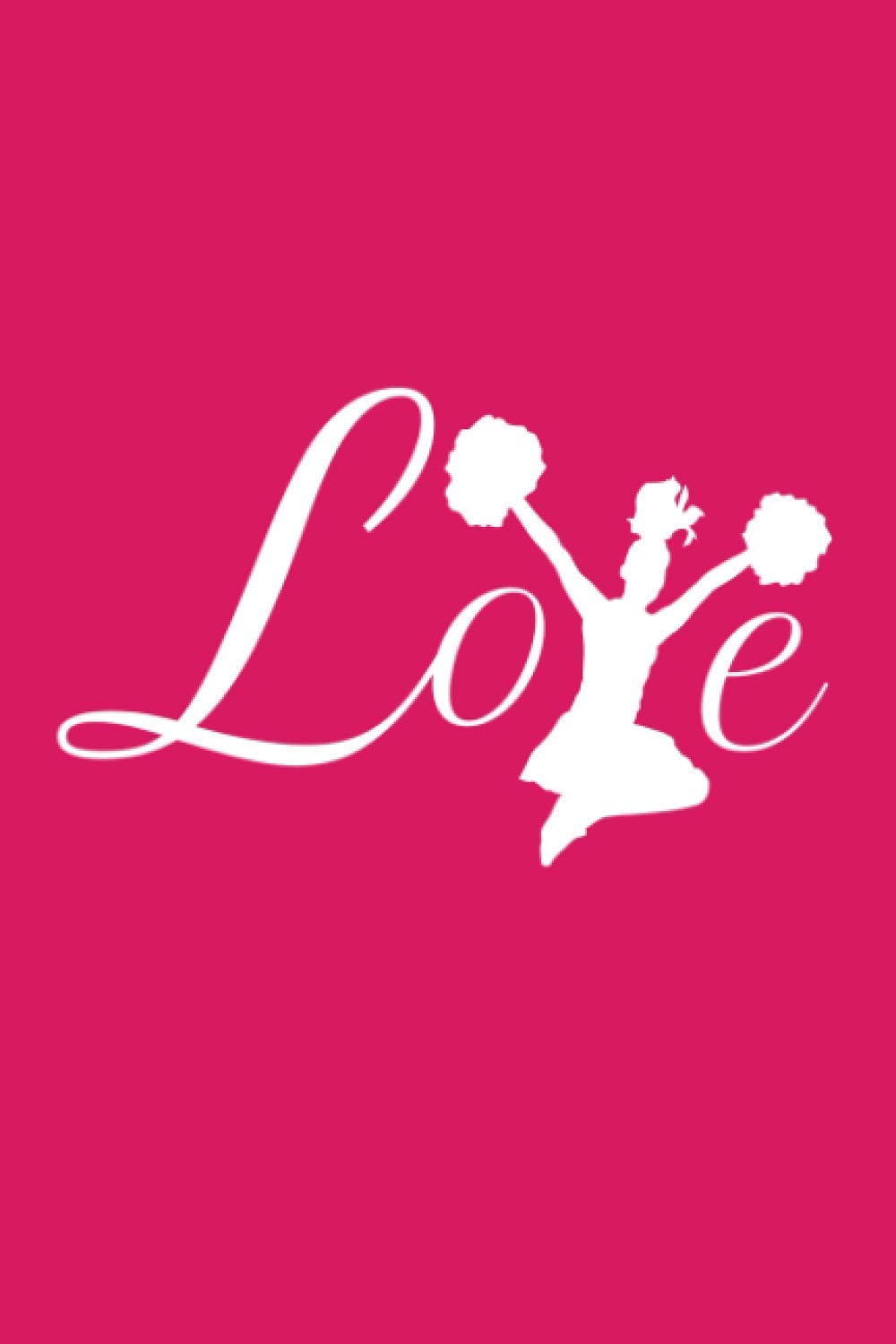 Love, Cheerleading Journal: Sport Notebook to write in | 110 lined pages, 6x9 inches | Great Gift for kids, girls, cheerleaders, & coaches.