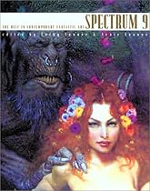 Spectrum 9: The Best in Contemporary Fantastic Art Spectrum 9: The Best in Contemporary Fantastic Art