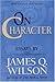 On CHARACTER/ Essays by James Q. Wilson (Landmarks of Contemporary Political Thought)