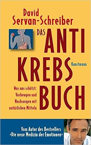 Das Anti Krebs Buch Was Uns Schutzt Vorbeugen Und Nachsorgen Mit Naturlichen Mitteln Amazon De David Servan Schreiber Bucher
