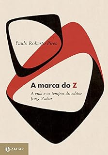 Livro A marca do Z: A vida e os tempos do editor Jorge Zahar
