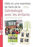 Mille et une manières de faire de la généalogie avec les enfants : Introduire la généalogie dan by