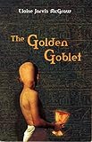 Front cover for the book The Golden Goblet by Eloise Jarvis McGraw