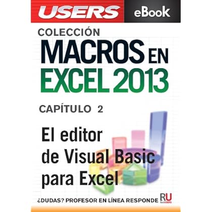 Macros en Excel 2013: El editor de Visual Basic para Excel (Colección Macros en Excel 2013) Macros en Excel 2013: El editor de Visual Basic para Excel (Colección Macros en Excel 2013)