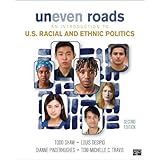 Uneven Roads; An Introduction to U.S. Racial and Ethnic Politics Second Edition