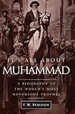 It's All About Muhammad: A Biography of the World's Most Notorious Prophet