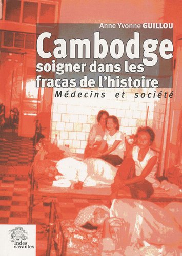 Cambodge, soigner dans les fracas de l'histoire