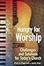 Hungry for Worship: Challenges and Solutions for Today's Church