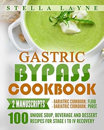 Gastric Bypass Cookbook: Fluid and Puree – 2 manuscripts – 100 unique Soup, Beverage, Smoothies and Puree Recipes for Fluid, Puree and Soft Food Diet for Post weight loss surgery diet eboo