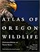 Atlas of Oregon Wildlife: Distribution, Habitat, and Natural History