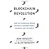 Blockchain Revolution: How the Technology Behind Bitcoin Is Changing Money, Business, and the World