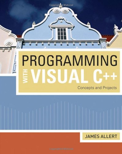 Programming with Visual C++: Concepts and Projects (Introduction to Programming)