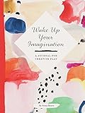 Wake Up Your Imagination: A Journal for Creative Play by 
