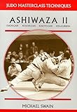 Ashiwaza II: Ouchi-gari, Kouchi-gari, Kosoto-gari, Hiza-guruma (Judo Masterclass Techniques)