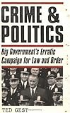 Crime & Politics: Big Government's Erratic Campaign for Law and Order