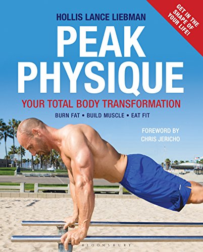 Peak Physique: Your Total Body Transformation by Hollis Lance Liebman
