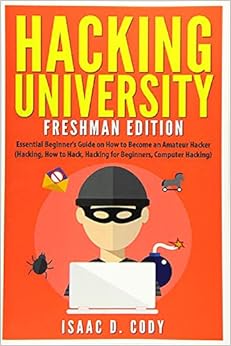 Hacking University: Freshman Edition: Essential Beginner’s Guide on How ...