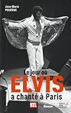le jour où Elvis a chanté à Paris by 