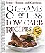 8 Grams or Less Low-Carb Recipes (Better Homes & Gardens ) by 