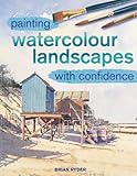 Painting Watercolour Landscapes With Confidence by