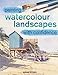 Painting Watercolour Landscapes With Confidence by