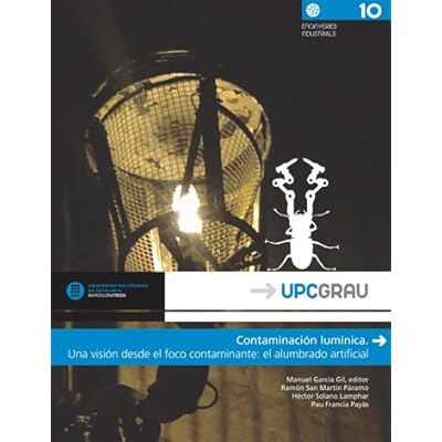 Contaminación lumínica: Una visión desde el foco contaminante: el alumbrado artificial (UPCGrau) Contaminación lumínica: Una visión desde el foco contaminante: el alumbrado artificial (UPCGrau)