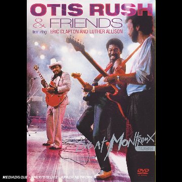 Rush, Otis - Otis Rush & Friends Live At Montreux 1986
