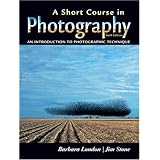 A Short Course In Photography London Barbara Stone Jim 9780136031871 Amazon Com Books