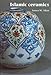 Islamic Ceramics (Ashmolean-Christie's Handbooks) by 