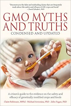 GMO Myths and Truths: A Citizen’s Guide to the Evidence on the Safety and Efficacy of Genetically Modified Crops and Foods, 3rd Edition