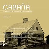 Cabaña / Cabin: De Arquitectura Vernácula a Contemporanea / from a Vernacular Architecture to Cont by
