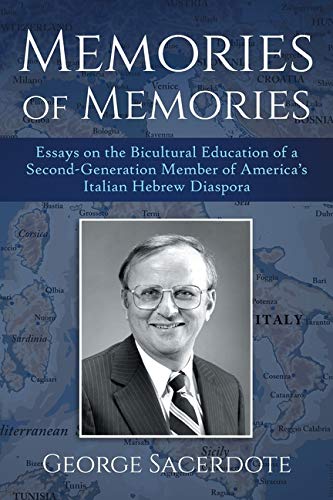 Memories of Memories: Essays on the Bicultural Education of a Second Generation Member of America's by George Sacerdote