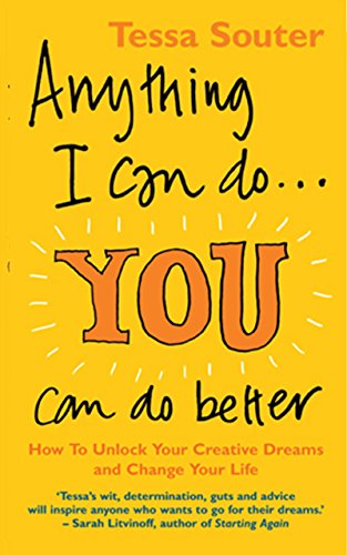 [FREE] Anything I Can Do You Can Do Better: How to Unlock Your Creative Dreams and Change Your Life K.I.N.D.L.E