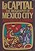 LA Capital: The Biography of Mexico City