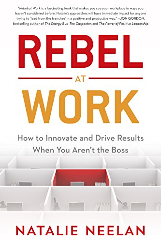 [Book] Rebel at Work: How to Innovate and Drive Results When You Aren't the Boss<br />T.X.T
