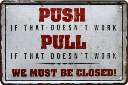Push if That Doesn´t Work Pull 789 Tin Sign 20 x 30 cm
