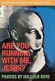 Are You Running with Me, Jesus?: Prayers by Malcolm Boyd by Malcolm Boyd