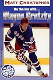 On the Ice With. . .wayne Gretzky (Athlete Biographies)
