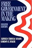 Free Government in the Making: Readings in American Political Thought