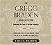 The Gregg Braden Audio Collection: Awakening the Power of Spiritual Technology