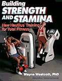 Building Strength and Stamina: New Nautilus Training for Total Fitness by