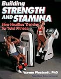 Building Strength and Stamina: New Nautilus Training for Total Fitness by 