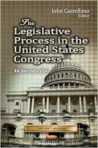 The Legislative Process In The United States Congress An