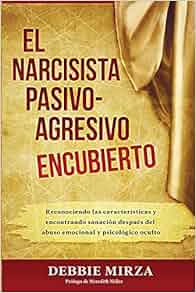 El Narcisista Pasivo Agresivo Encubierto Reconociendo Las Caracter 237 Sticas Y Encontrando