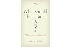 What Should Think Tanks Do?: A Strategic Guide to Policy Impact