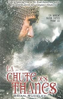 Un Monde Sans Dieux Tome 3 La Chute Des Thanes Babelio